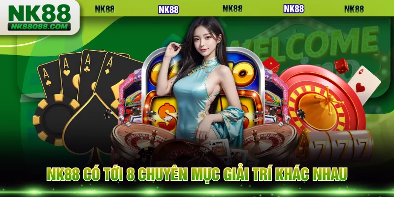 NK88 có tới 8 chuyên mục giải trí khác nhau